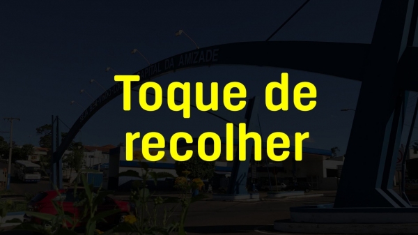Luc�lia decreta toque de recolher, que come�a nesta ter�a-feira (Foto/Arte: Aqui Luc�lia).